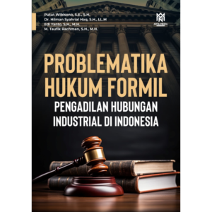 Problematika Hukum Formil Pengadilan Hubungan Industrial di Indonesia