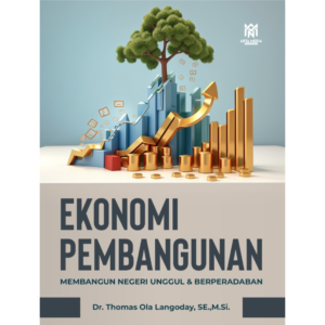 Ekonomi Pembangunan (Membangun Negeri Unggul dan Berperadaban)