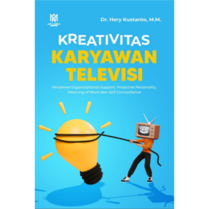KREATIVITAS KARYAWAN TELEVISI (Relasi Perceived Organizational Support, Proactive Personality, Meaning of Work dan Self Concordance)
