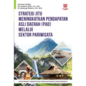 Strategi Jitu Meningkatkan Pendapatan Asli Daerah (PAD)  Melalui Sektor Pariwisata