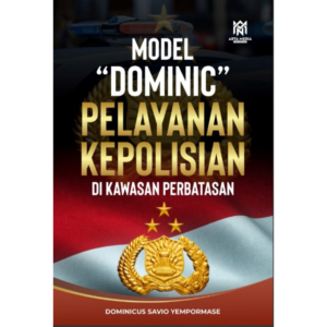 Model "Dominic" Pelayanan Kepolisian Di Kawasan Perbatasan