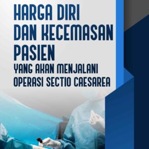 Harga Diri dan Kecemasan Pasien Yang Akan Menjalani Operasi Sectio Caesarea