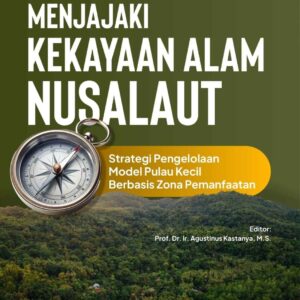 Menjajaki Kekayaan Alam Nusalaut (Strategi Pengelolaan Model Pulau Kecil Berbasis Zona Pemanfaatan)