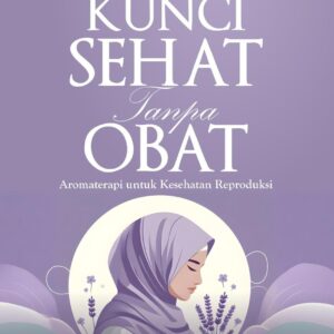 Kunci Sehat Tanpa Obat (Aromaterapi untuk kesehatan reproduksi)