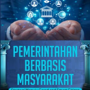 Pemerintahan Berbasis Masyarakat (Strategi menuju good and smart citizen)