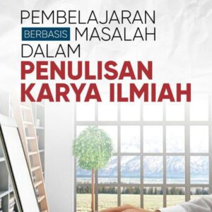 Pembelajaran Berbasis Masalah Dalam Penulisan Karya Ilmiah
