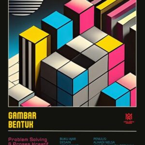 Gambar Bentuk : Problem Solving & Proses Kreatif Dalam Desain Komunikasi Visual