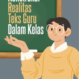 Konstruksi Realitas Teks Guru Dalam Kelas