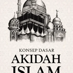 Konsep Dasar Akidah Islam