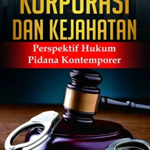 Korporasi dan Kejahatan: Perspektif Hukum Pidana Kontemporer