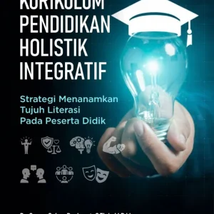 Kurikulum Pendidikan Holistik Integratif: Strategi Menanamkan Tujuh Literasi Pada Peserta Didik