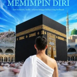 UMROH & HAJI: Perjalanan Memimpin Diri dari terhenti, hadir, selaras hingga hidup yang berbuah