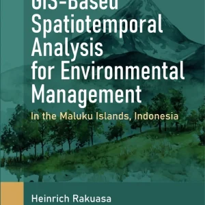 GIS-Based Spatiotemporal Analysis for Environmental Management: In the Maluku Islands, Indonesia