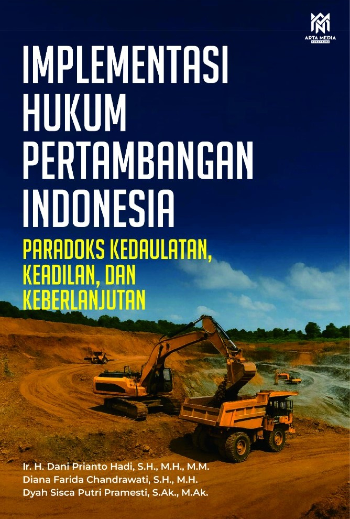 Implementasi Hukum Pertambangan Indonesia: Paradoks Kedaulatan, Keadilan, dan Keberlanjutan