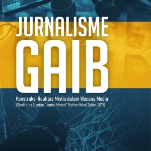 Jurnalisme Gaib: Konstruksi Realitas Mistis dalam Wacana Media