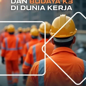 Karakter dan Budaya K3 di Dunia Kerja