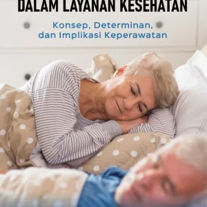 Kualitas Tidur Lansia dalam Layanan Kesehatan: Konsep, Determinan, dan Implikasi Keperawatan