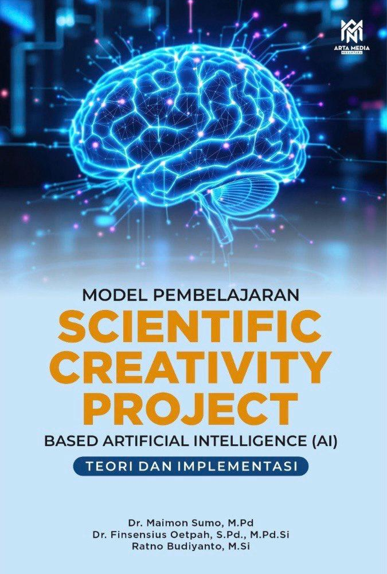 Model Pembelajaran Scientific Creativity Project Based Artificial Intelligence (AI): Teori dan Implementasi