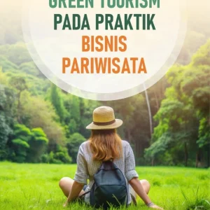 Green Tourism Pada Praktik Bisnis Pariwisata
