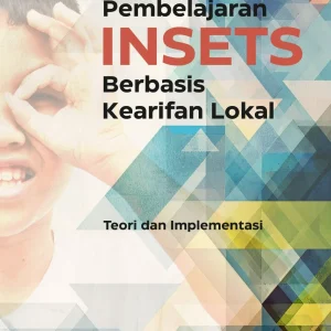 Model Pembelajaran INSETS Berbasis Kearifan Lokal: Teori dan Implementasi