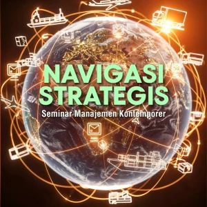 Navigasi Strategis: Seminar Manajemen Kontemporer
