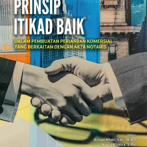 Perkembangan Prinsip Itikad Baik dalam Pembuatan Perjanjian Komersial yang Berkaitan dengan Akta Notaris