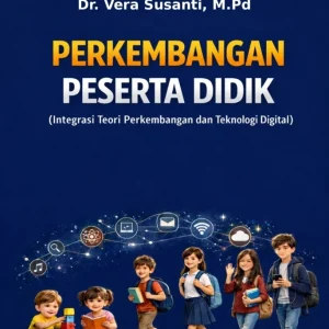 Perkembangan Peserta Didik (Integrasi Teori Perkembangan dan Teknologi Digital)