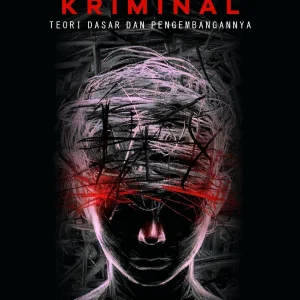 Psikologi Kriminal: Teori Dasar dan Pengembangannya