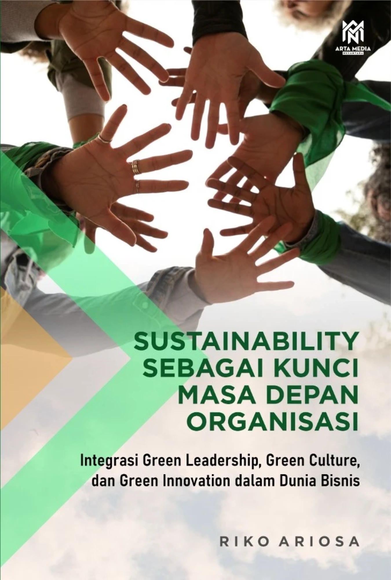 Sustainability Sebagai Kunci Masa Depan Organisasi: Integrasi Green Leadership, Green Culture, dan Green Innovation dalam Dunia Bisnis