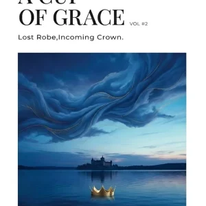 A Cup of Grace Vol #2: Lost Robe,Incoming Crown.