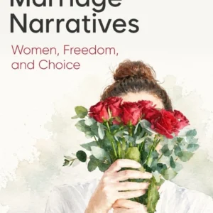 Beyond Marriage Narratives: Women, Freedom, and Choice