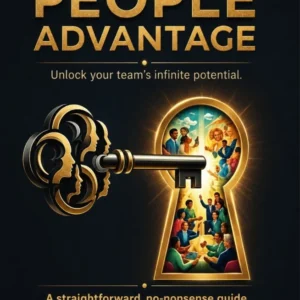 The People Advantage: Unlock Your Team’s Infinite Potential