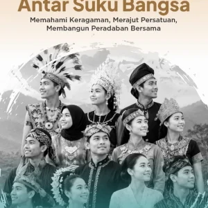 Buku Ajar Hubungan Antar Suku Bangsa: Memahami Keragaman, Merajut Persatuan, Membangun Peradaban Bersama