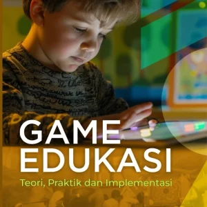 Game Edukasi: Teori, Praktik dan Implementasi