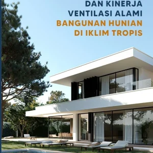 Lingkungan Termal dan Kinerja Ventilasi Alami Bangunan Hunian di Iklim Tropis