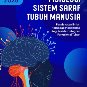 Fisiologi Sistem Saraf Tubuh Manusia: Pendekatan Ilmiah terhadap Mekanisme Regulasi dan Integrasi Fungsional Tubuh