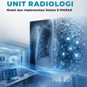 Digitalisasi Administrasi Unit Radiologi: Model dan Implementasi Sistem E-MARAD