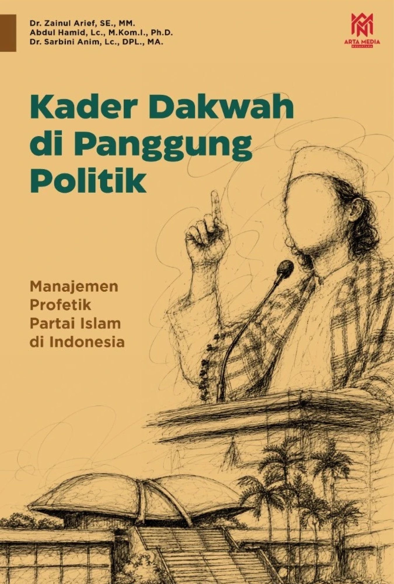 Kader Dakwah di Panggung Politik: Manajemen Profetik Partai Islam di Indonesia
