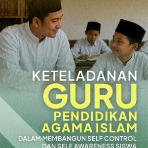 Keteladanan Guru Pendidikan Agama Islam dalam Membangun Self Control dan Self Awareness Siswa