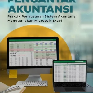Laboratorium Pengantar Akuntansi: Praktik Penyusunan Sistem Akuntansi Menggunakan Microsoft Excel