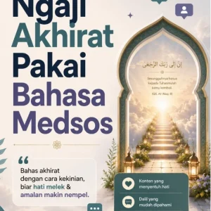 Ngaji Akhirat Pakai Bahasa Medsos: Bahas Akhirat Dengan Cara Kekinian Biar Hati Melek Amalan Makin Nempel