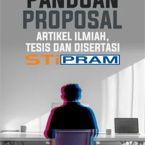 Panduan Proposal Artikel Ilmiah, Tesis dan Disertasi STiPRAM