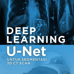 Deep Learning U-Net untuk Segmentasi 3D CT Scan