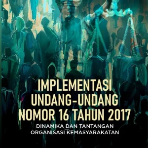Implementasi Undang-Undang Nomor 16 Tahun 2017: Dinamika dan Tantangan Organisasi Kemasyarakatan