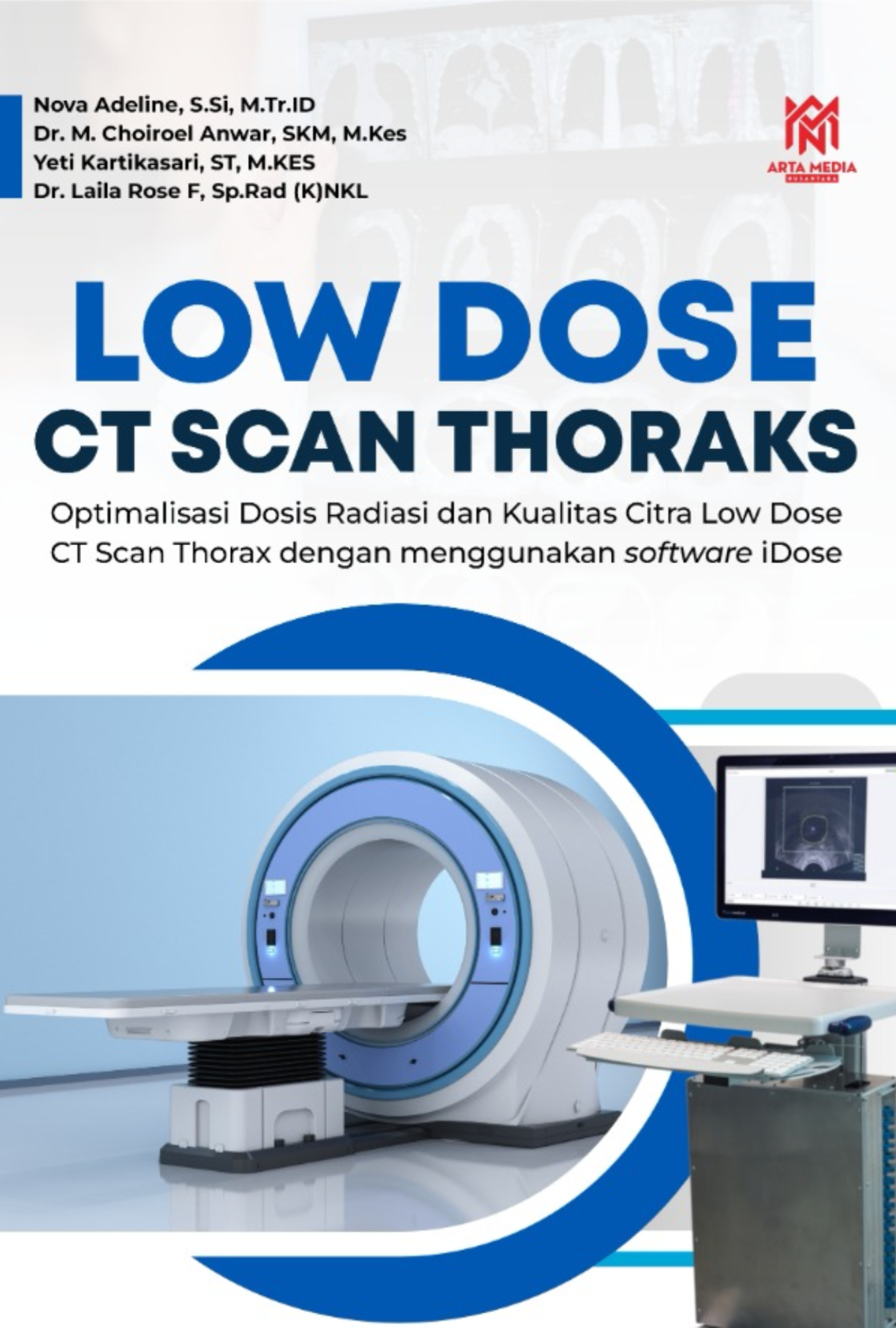 LOW DOSE CT SCAN THORAX Optimalisasi Dosis Radiasi dan Kualitas Citra Low Dose CT Scan Thorax dengan  menggunakan software iDose