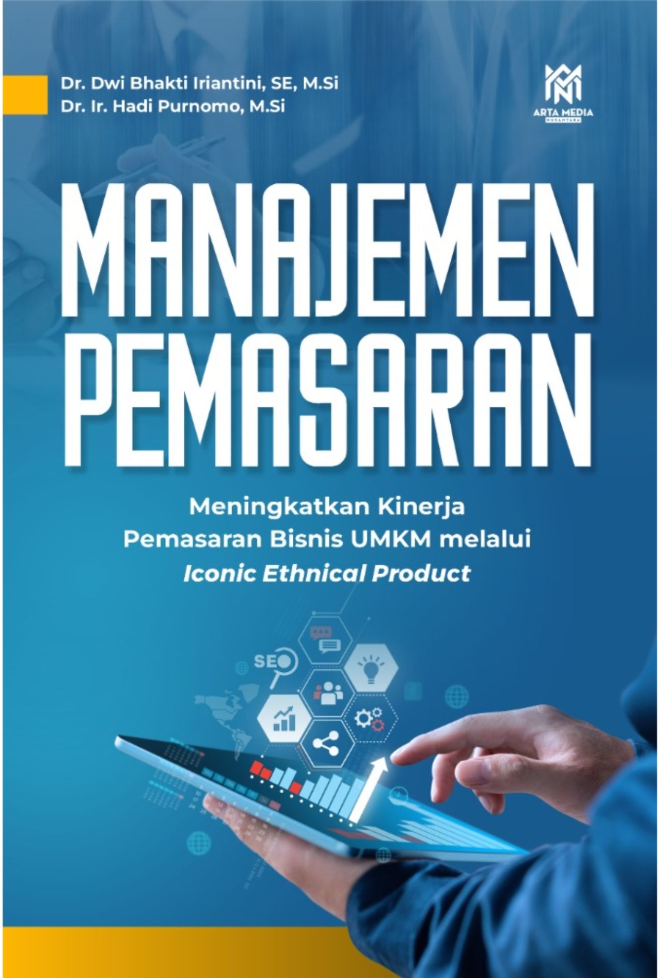 MANAJEMEN PEMASARAN Meningkatkan Kinerja Pemasaran Bisnis UMKM melalui Iconic Ethnical Product