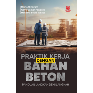 BUKU AJAR PRAKTIK KERJA DENGAN BAHAN BETON: PANDUAN LANGKAH DEMI LANGKAH