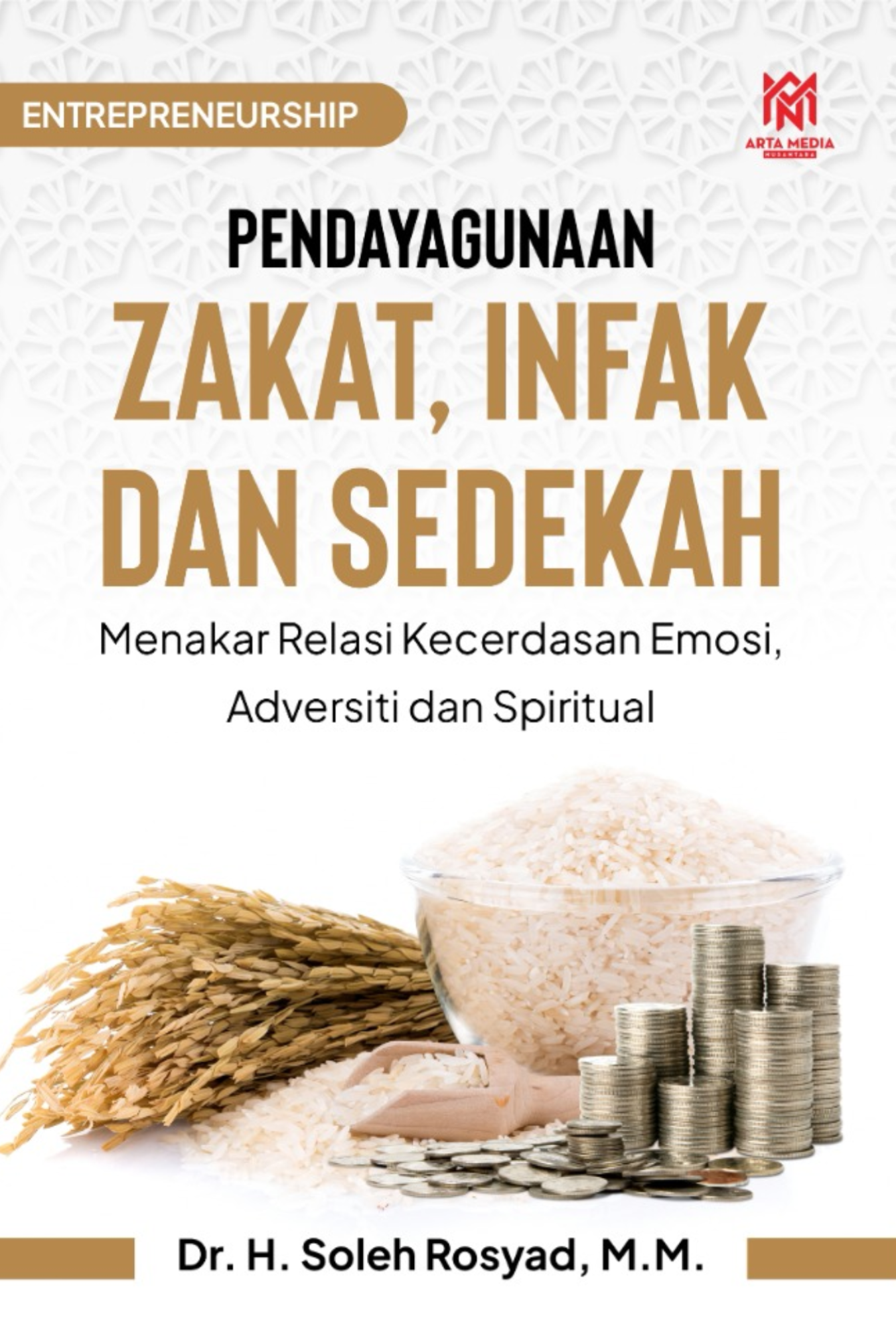 PENDAYAGUNAAN ZAKAT, INFAK DAN SEDEKAH (Menakar Relasi Kecerdasan Emosi, Adversiti dan Spiritual)