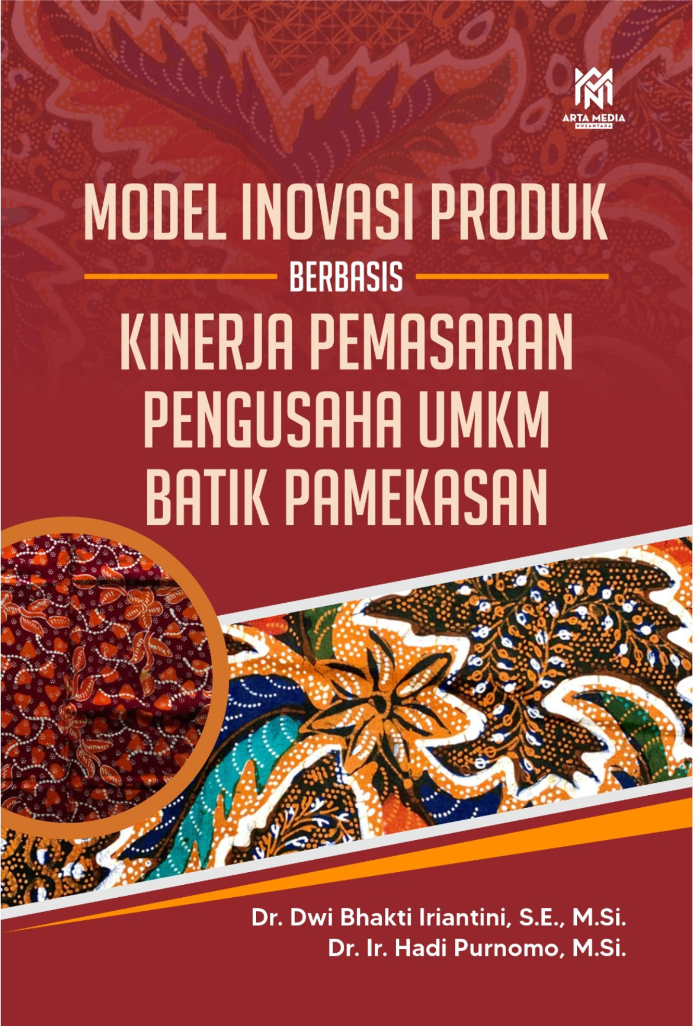 MODEL INOVASI PRODUK BERBASIS KINERJA PEMASARAN  PENGUSAHA UMKM BATIK  PAMEKASAN