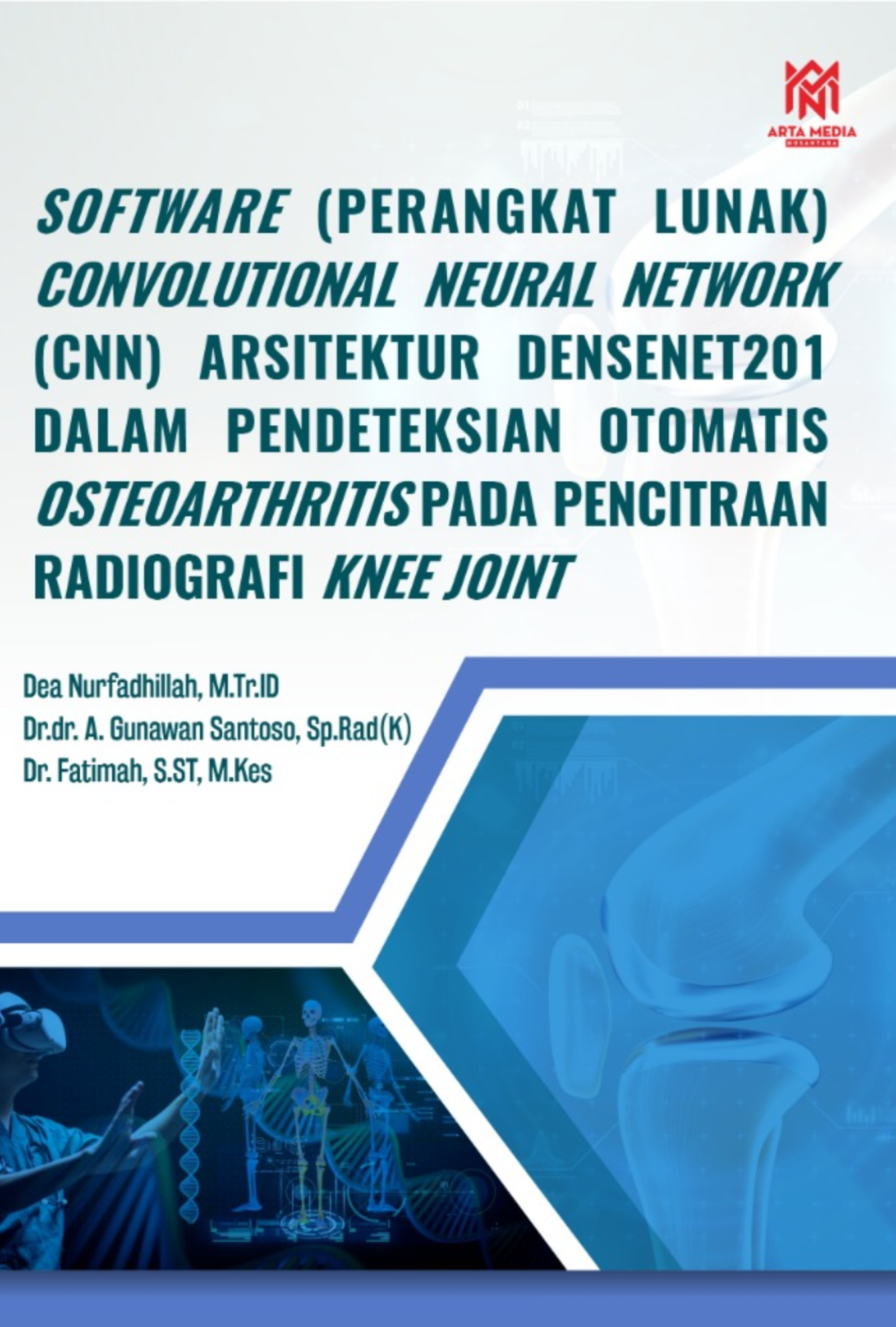 Software (Perangkat Lunak) Convolutional Neural Network (CNN)  Arsitektur DenseNet201 dalam Pendeteksian Otomatis  Osteoarthritis pada Pencitraan Radiografi Knee Joint